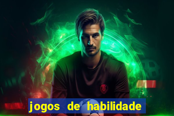 jogos de habilidade para ganhar dinheiro